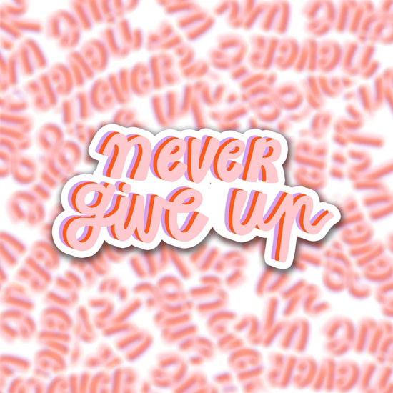 Sticker - Never Give Up